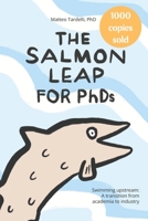 The Salmon Leap for PhDs: Swimming upstream: A transition from academia to industry B08H6QDX3M Book Cover