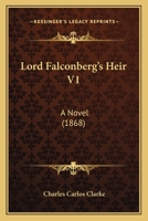 Lord Falconberg's Heir 1437115454 Book Cover