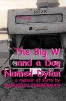 The Big W And A Dog Named Dylan 1588988325 Book Cover