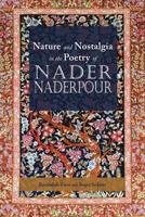 Nature and Nostalgia in the Poetry of Nader Naderpour 1621963780 Book Cover