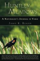 Huntley Meadows: A Naturalist's Journal in Verse 0979924677 Book Cover