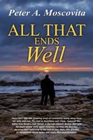 All That Ends Well: The war in Europe was almost over, but not yet. Major Karl Vita and his hand picked intelligence team would return to Europe to steal equipment for Germanys first Atomic Bomb 1734683945 Book Cover