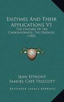 Enzymes And Their Applications V1: The Enzymes Of The Carbohydrates, The Oxidases 1013218248 Book Cover