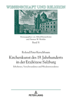 Kirchenkunst des 19. Jahrhunderts in der Erzdiözese Salzburg; Erhaltenes, Verschwundenes und Wiedererstandenes (Wissenschaft Und Religion, 31) 3631793960 Book Cover