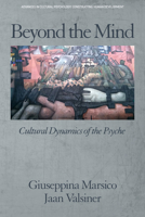 Beyond the Mind: Cultural Dynamics of the Psyche 1641130342 Book Cover