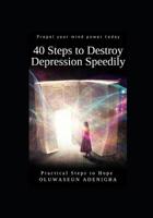 40 Steps to Destroy Depression Speedily: Propel your mind power today. 1070831794 Book Cover
