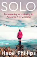 Solo: Backcountry Adventuring in Aotearoa New Zealand 0995135452 Book Cover
