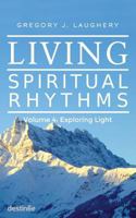 Living Spiritual Rhythms Volume 4: Exploring Light 1938367162 Book Cover