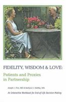 Fidelity, Wisdom and Love: Patients and Proxies in Partnership 0974887706 Book Cover