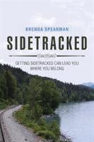 Sidetracked: Getting Sidetracked Can Lead You to Where You Belong 1543438415 Book Cover