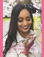 YOU WILL NEVER BE THIS YOUNG AGAIN: 90 Days of Self Healing B09YQYQBQC Book Cover