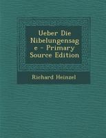 Ueber Die Nibelungensage 0270968369 Book Cover