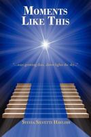 Moments Like This 0982980388 Book Cover