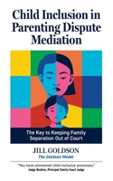 Child Inclusion in Parenting Dispute Mediation: The Key to Keeping Family Separation Out of Court 1738602206 Book Cover