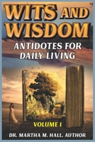 Wits and Wisdom: Antidotes for Daily Living Volume 1 B0975YZ8VN Book Cover
