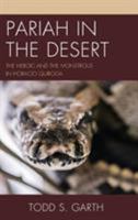 Pariah in the Desert: The Heroic and the Monstrous in Horacio Quiroga 1611487676 Book Cover