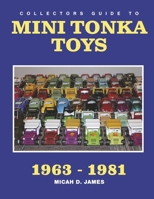 Collectors Guide to Mini Tonka Toys 1963-1981 B0CQBSJJRN Book Cover