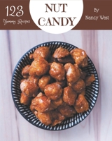 123 Yummy Nut Candy Recipes: A Timeless Yummy Nut Candy Cookbook B08HGNS28Z Book Cover