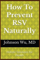How To Prevent RSV Naturally: Holistic Solutions for Health 1998455793 Book Cover