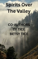 Spirits Over the Valley B0GYDFD8S3 Book Cover