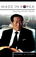 Made in Korea: Chung Ju Yung and the Rise of Hyundai 0415920507 Book Cover