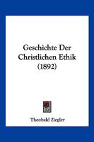 Geschichte Der Christlichen Ethik (1892) 1168491371 Book Cover