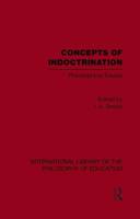 Concepts of Indoctrination (International Library of the Philosophy of Education Volume 20): Philosophical Essays 041564688X Book Cover