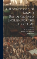 The Songs of Sidi Hammo Rendered Into English for the First Time 1022163965 Book Cover