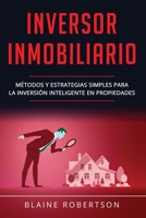 Inversor Inmobiliario: Métodos y estrategias simples para la inversión inteligente en propiedades (Libro En Español/Real Estate Investor Spanish Book Version) (Spanish Edition) B08735HJ2R Book Cover