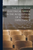 The Effects of Electrical Shock on the Acquisition of a Verbal Expectancy 1013932447 Book Cover