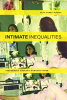 Intimate Inequalities: Performing Migrant Domestic Work (Performance Works) 0810149109 Book Cover