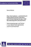 Die Informations- Und Kommunikationstechnische Industrie Und Krisenueberwindung in Der Bundesrepublik Deutschland: Rahmenbedingungen Und Formen in Ein 3631423349 Book Cover