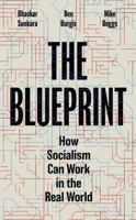 The Blueprint: How Socialism Can Work in the Real World 1839768630 Book Cover
