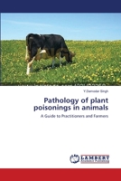 Pathology of plant poisonings in animals: A Guide to Practitioners and Farmers 3659561371 Book Cover