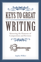 Keys to Great Writing 1582974926 Book Cover