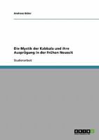 Die Mystik der Kabbala und ihre Auspr�gung in der Fr�hen Neuzeit 3638791327 Book Cover
