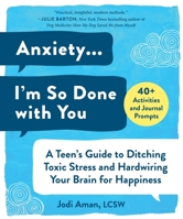 Anxiety . . . It's Not Me, It's You: A Teen's Guide to Ditching Negative Thoughts, Surviving a Perfectionist World, and Achieving Lasting Happiness 1510751343 Book Cover