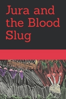 Jura and the Blood Slug B0F894C3SG Book Cover