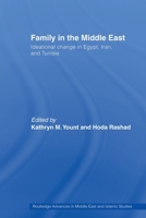 Family in the Middle East: Ideational change in Egypt, Iran and Tunisia 0415613418 Book Cover