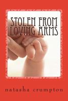 Stolen from loving arms 1502795213 Book Cover