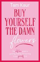 Buy Yourself the Damn Flowers 1785122185 Book Cover