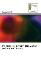Et puis un point. Ou masse d'égocentrisme. 6139800137 Book Cover