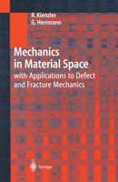 Mechanics In Material Space: With Applications In Defect And Fracture Mechanics (Engineering Online Library) 3540669655 Book Cover