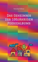 Das Geheimnis des 100jährigen Poesiealbums: Mutterliebe, Erntedankfest, Spurensuche in alten Kirchenbüchern, Familie, Stammbaum (German Edition) 3384360508 Book Cover