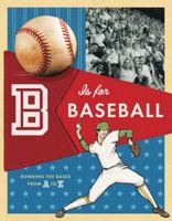 B Is for Baseball: Running the Bases from A to Z 0811860965 Book Cover