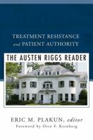 Treatment Resistance and Patient Authority: The Austen Riggs Reader 0393706613 Book Cover