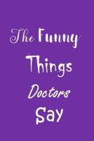 The Funny Things Doctors Say: Memorable Sayings Book - Handy Carry Around Size - Amusing Smiley Interior - Unique Purple Cover 1080117369 Book Cover