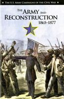 U.S. Army Campaogns of the Civil War: The Army and Reconstruction, 1866-1867 0160928729 Book Cover