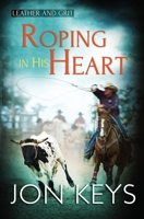 Roping in His Heart (Leather and Grit) 1839438045 Book Cover