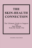 The Skin-Health Connection: The Ultimate Guide to Support Your Skin Health from the Inside Out 177786786X Book Cover
